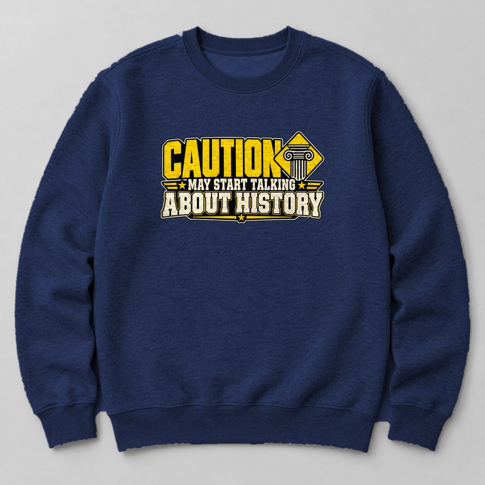 Caution May Start Talking About History Sweatshirt in Navy