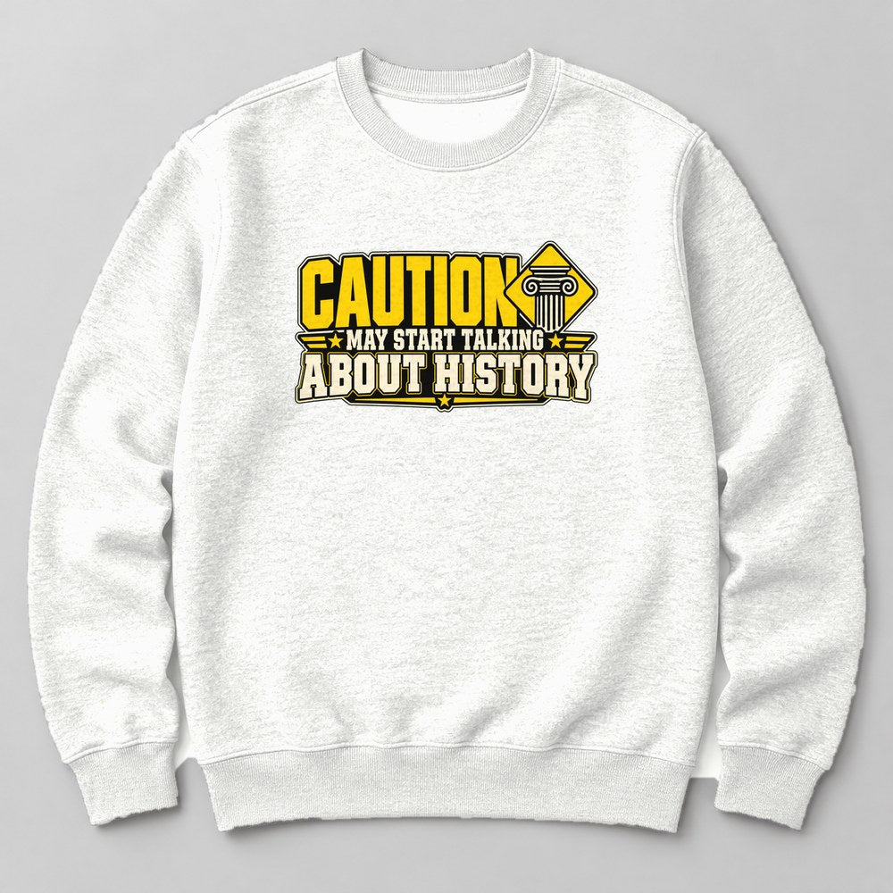 Caution May Start Talking About History Sweatshirt in White