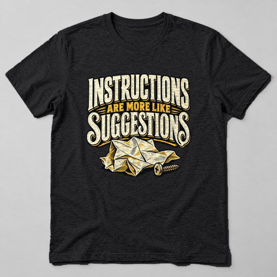 Instructions Are More Like Suggestions T-Shirt in Black