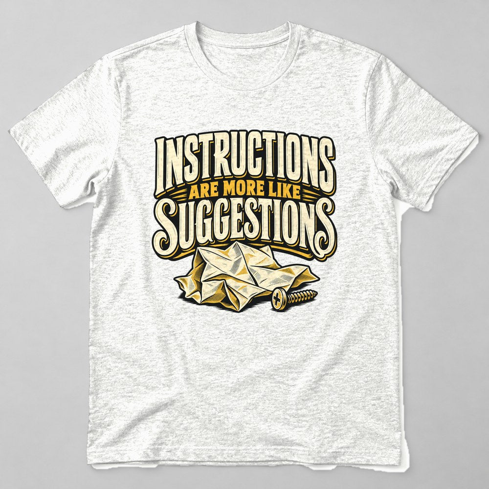 Instructions Are More Like Suggestions T-Shirt in White