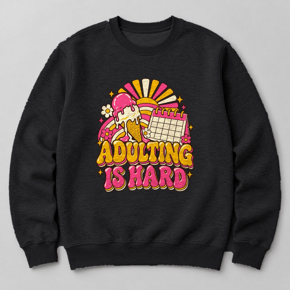 Adulting is Hard Sweatshirt in Black