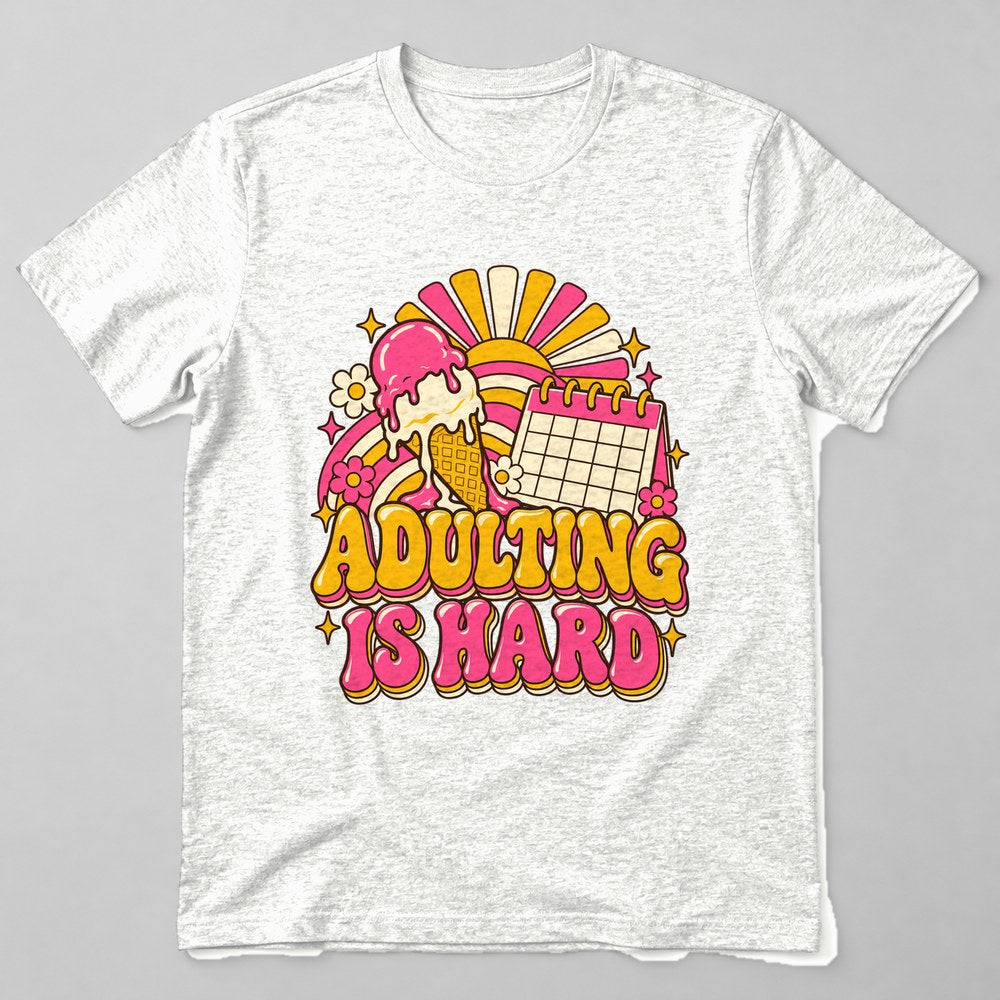 Adulting is Hard T-Shirt in White