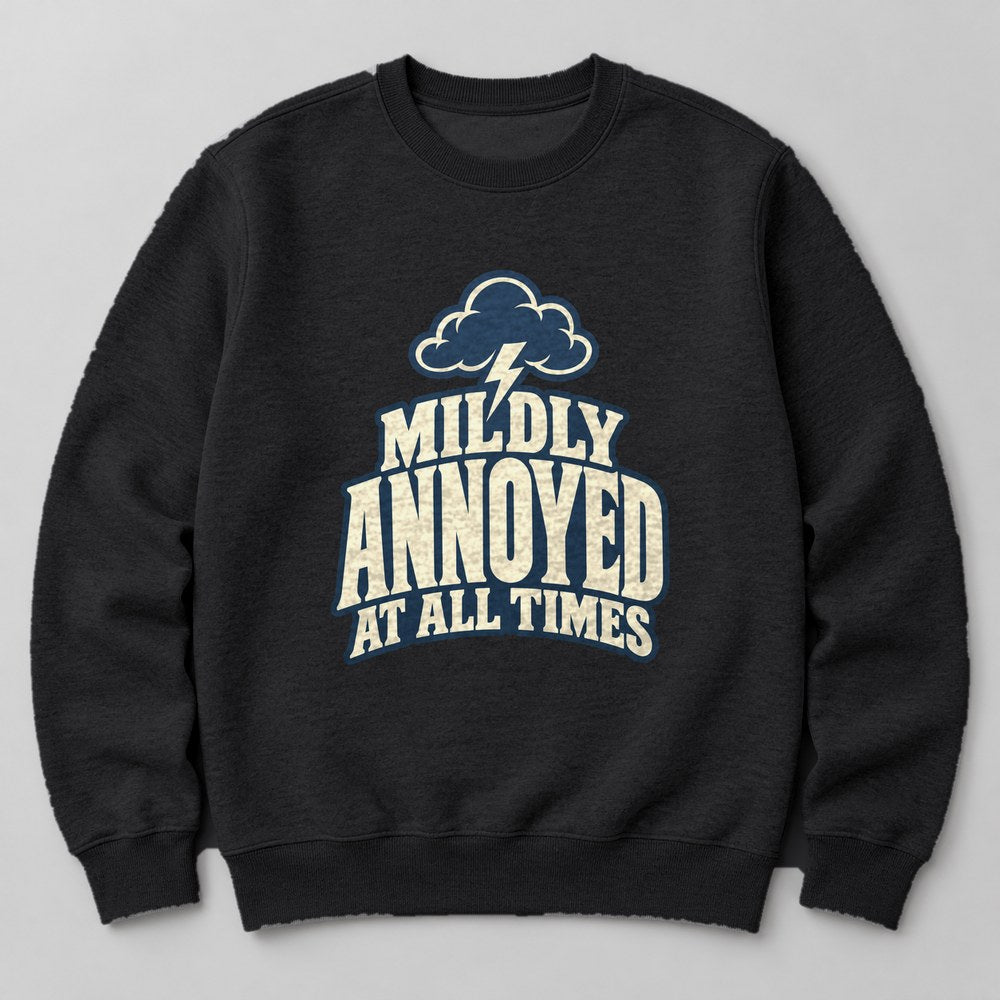 Mildly Annoyed at All Times Sweatshirt in Black