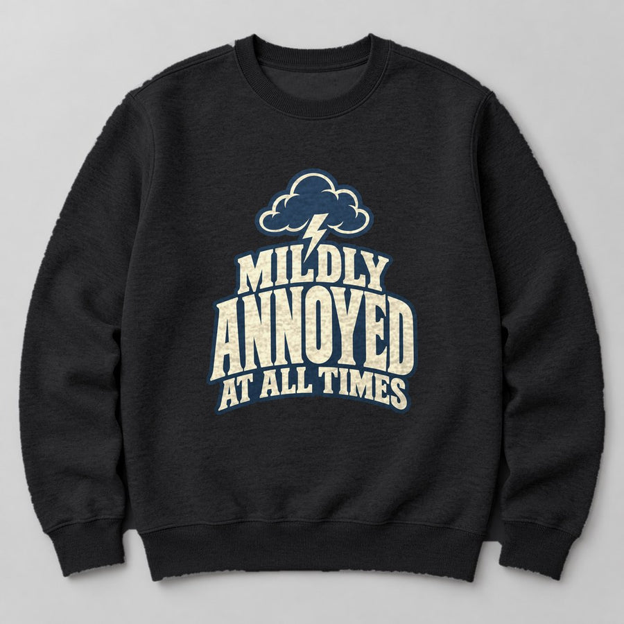 Mildly Annoyed at All Times Sweatshirt in Black