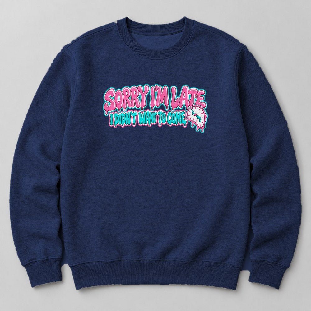 Sorry I'm Late I Didn't Want to Come Sweatshirt in Navy