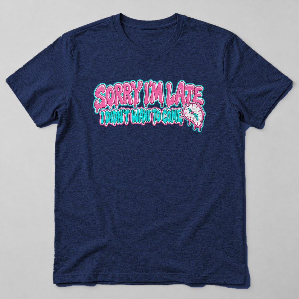 Sorry I'm Late I Didn't Want to Come T-Shirt in Navy