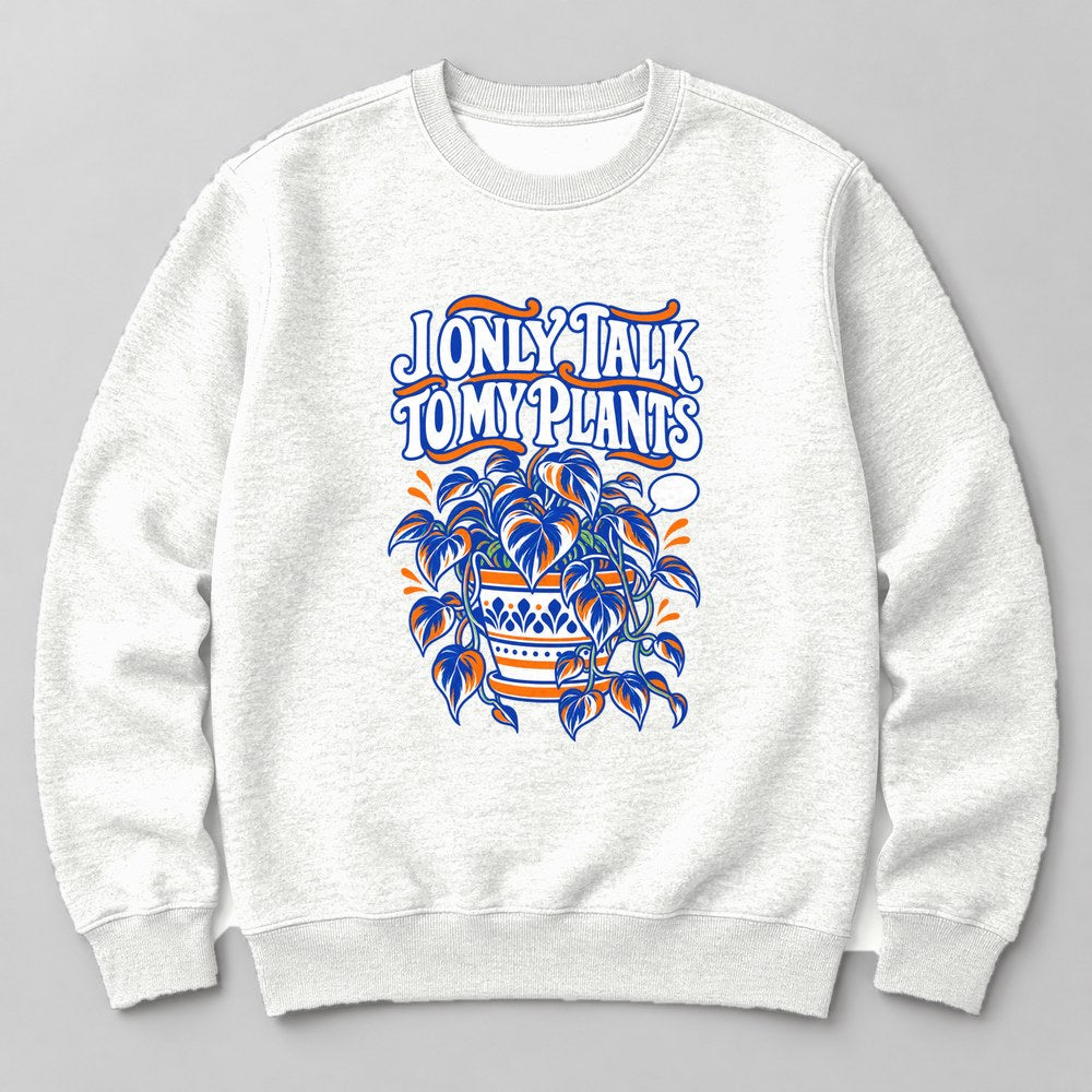 I Only Talk to my Plants Sweatshirt in White