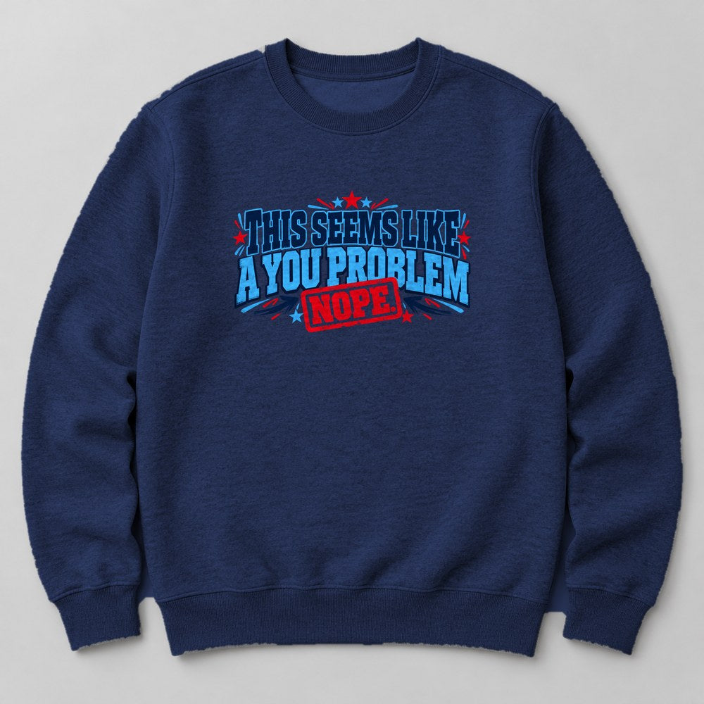 This Seems Like a You Problem Sweatshirt in Navy