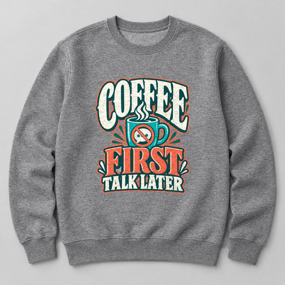 Coffee First Talk Later Sweatshirt in Heather Grey