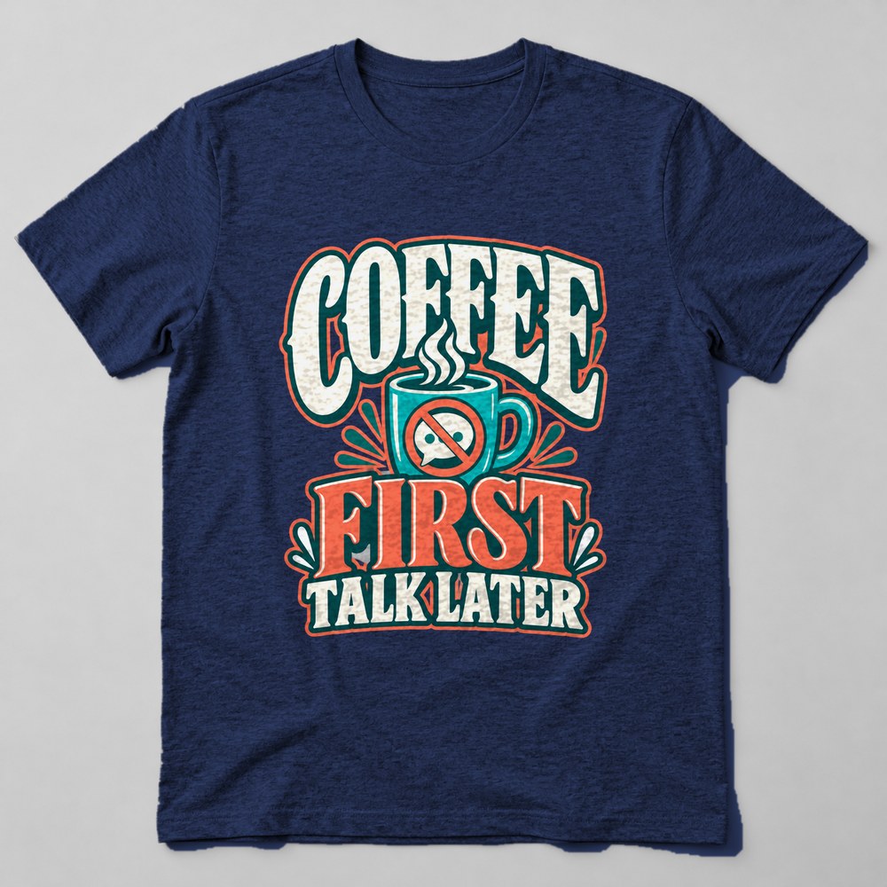 Coffee First Talk Later T-Shirt in Navy