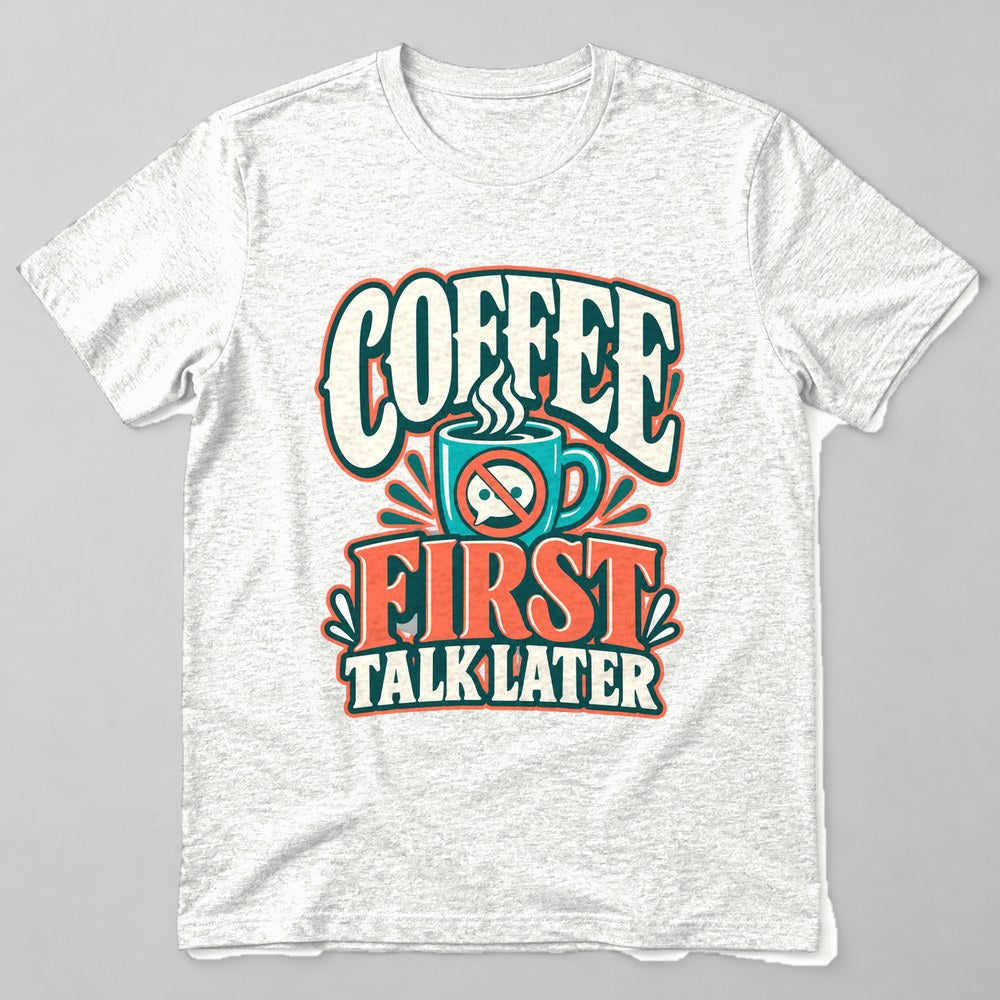 Coffee First Talk Later T-Shirt in White