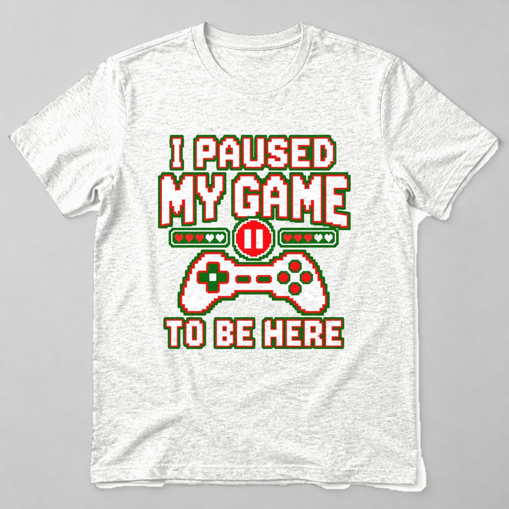 I Paused my Game to Be Here T-Shirt in White