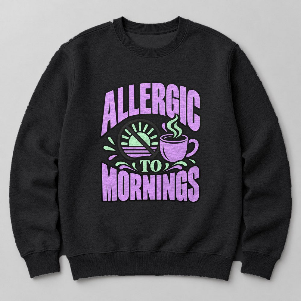 Allergic to Mornings Sweatshirt in Black