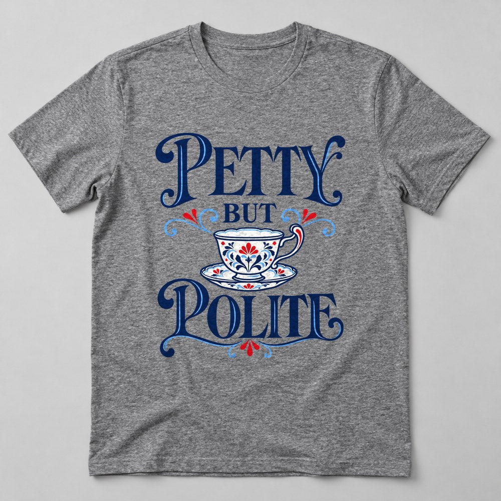 Petty But Polite T-Shirt in Heather Grey