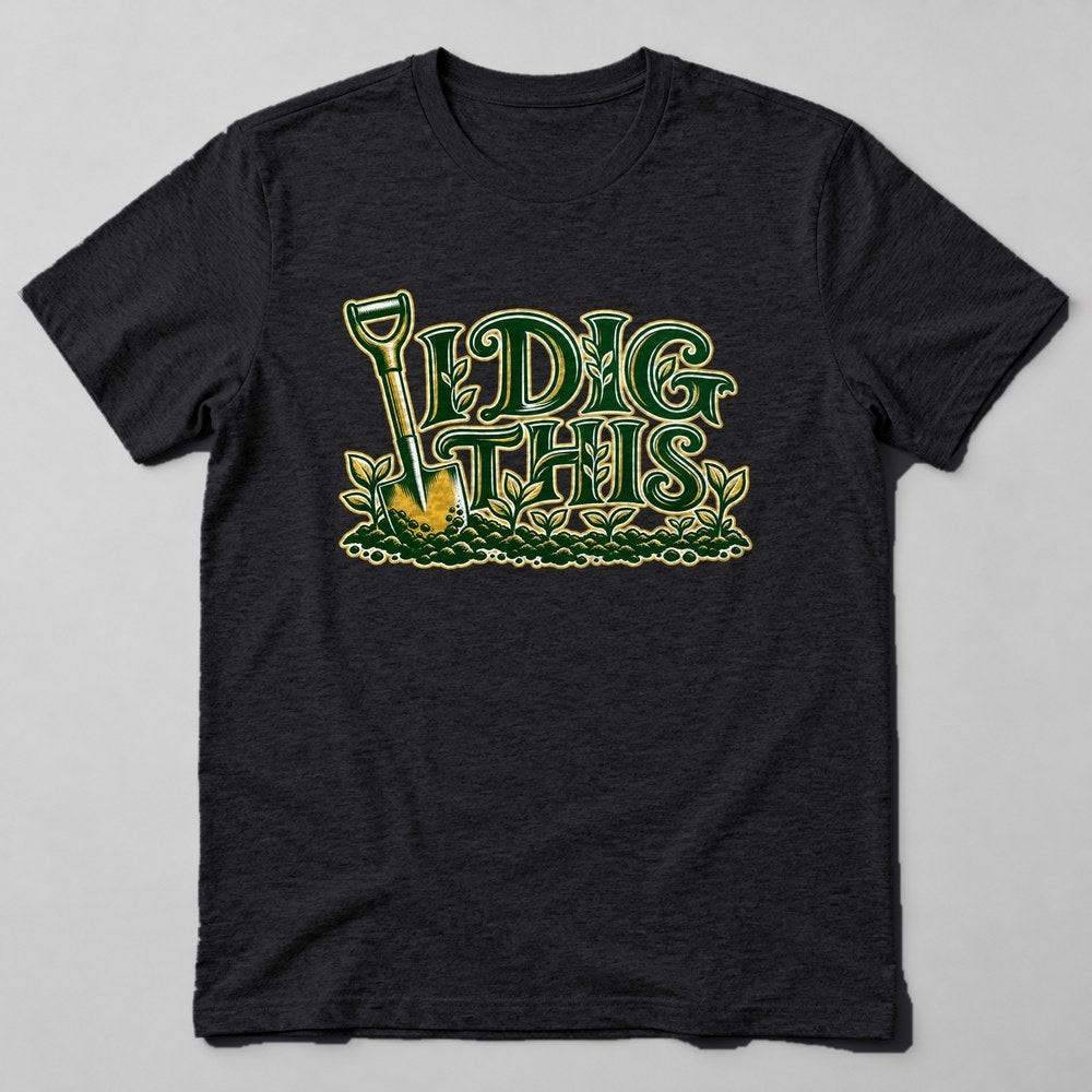 I Dig This T-Shirt in Black