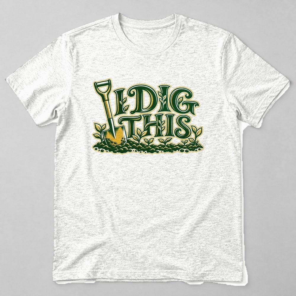 I Dig This T-Shirt in White