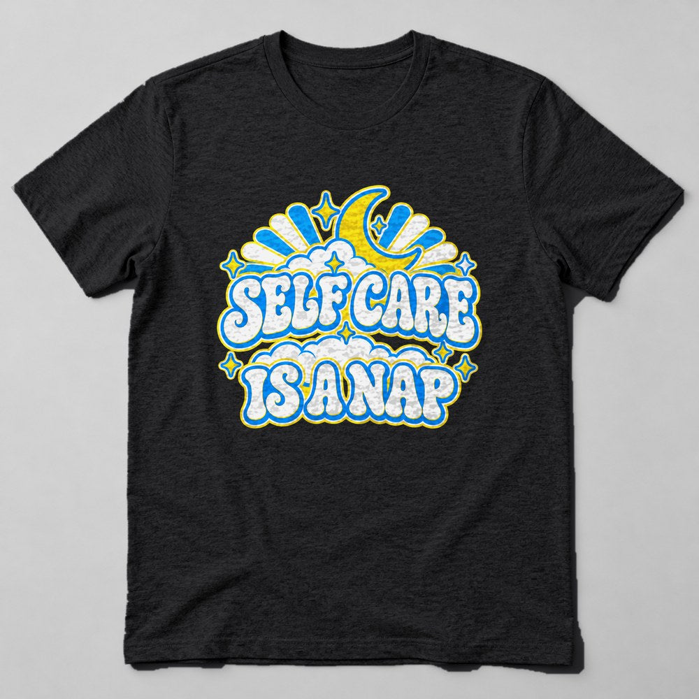 Self Care is a Nap T-Shirt in Black