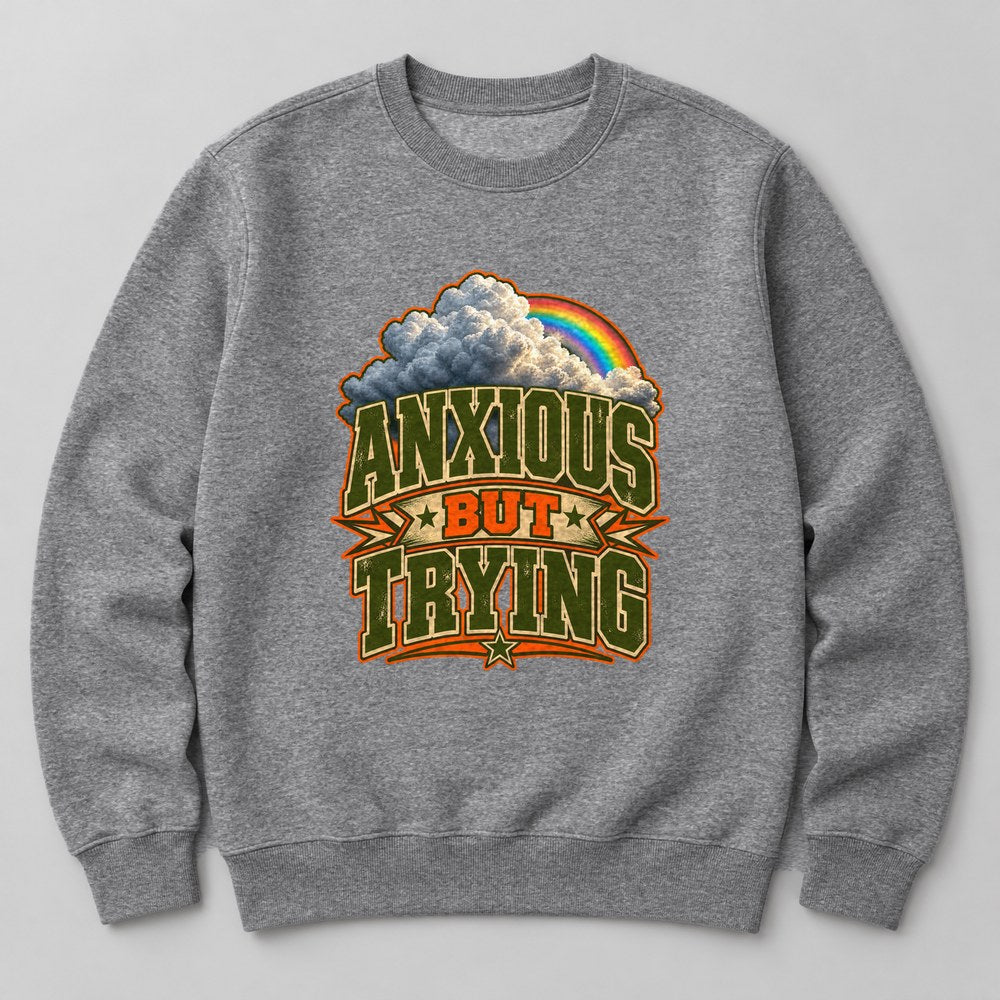 Anxious But Trying Sweatshirt in Heather Grey