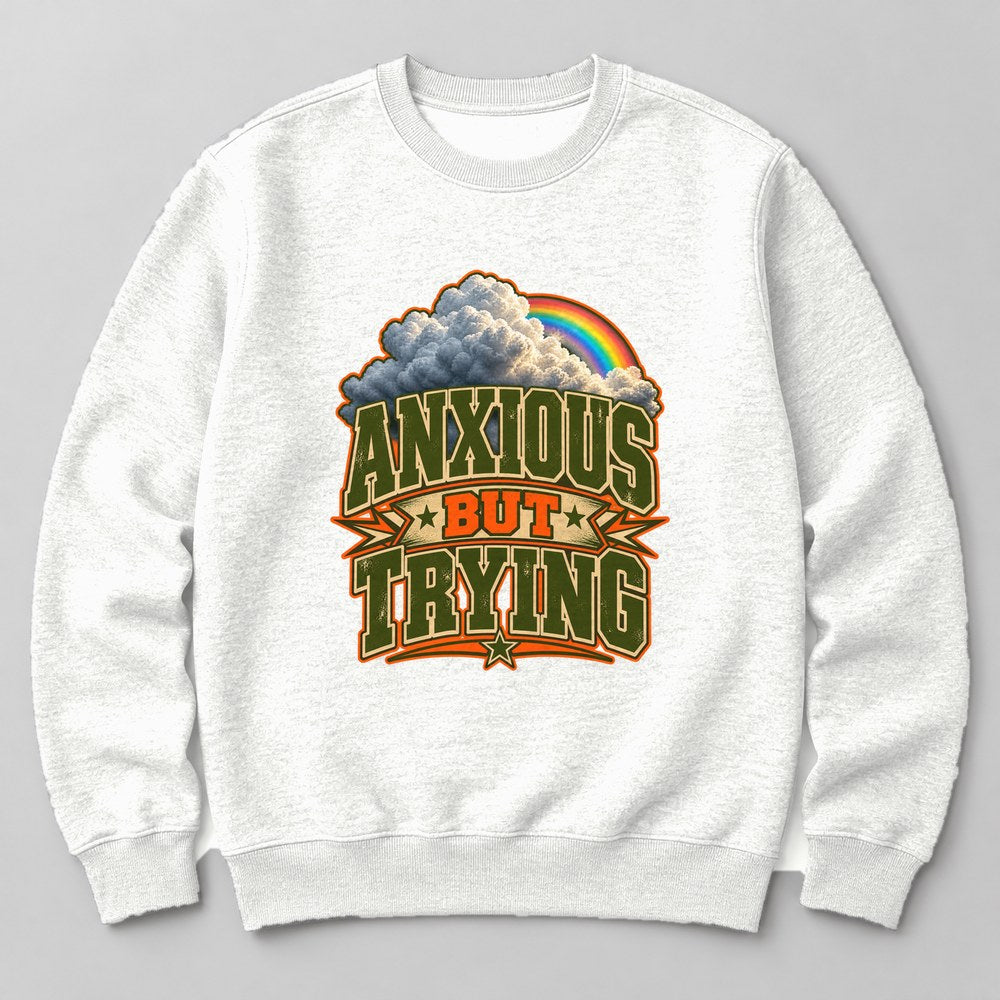 Anxious But Trying Sweatshirt in White