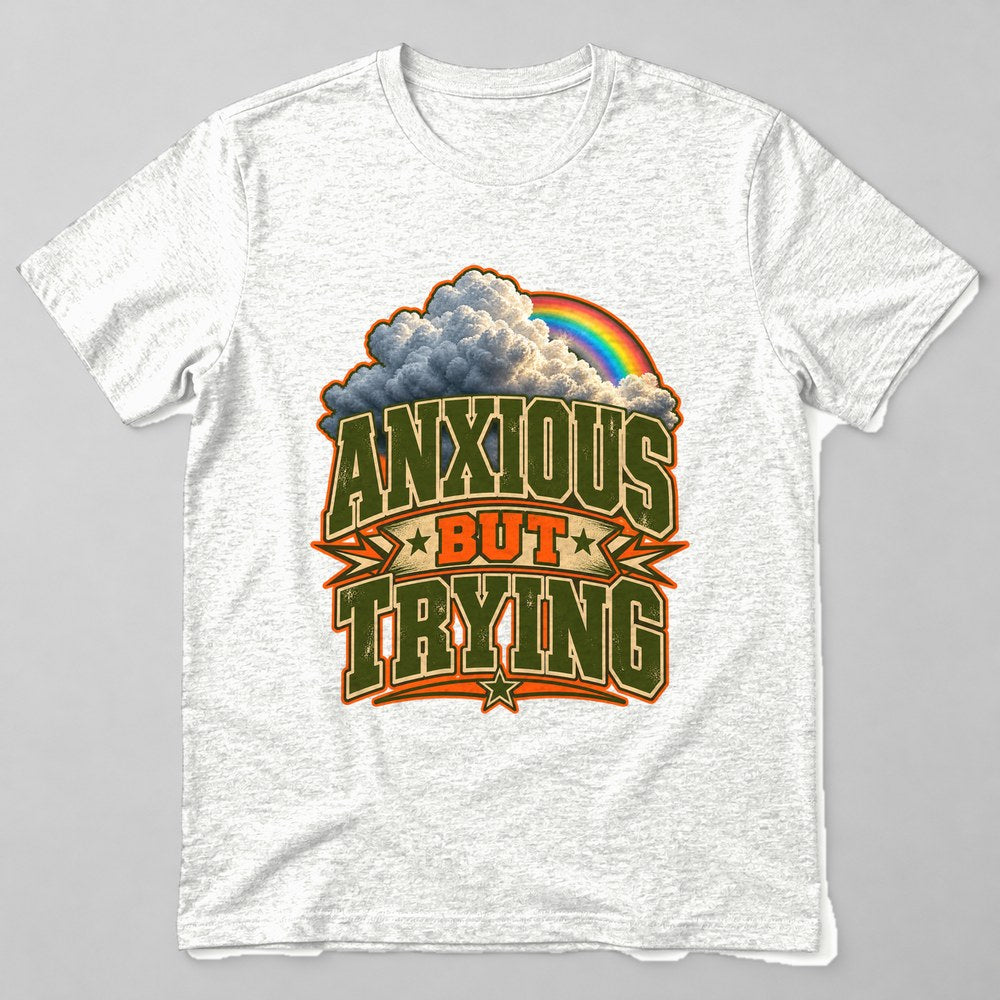 Anxious But Trying T-Shirt in White