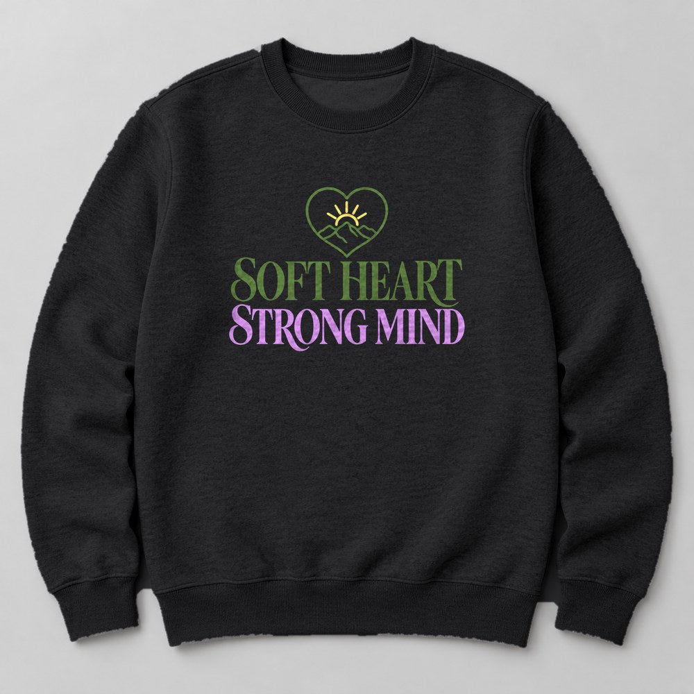 Soft Heart Strong Mind Sweatshirt in Black