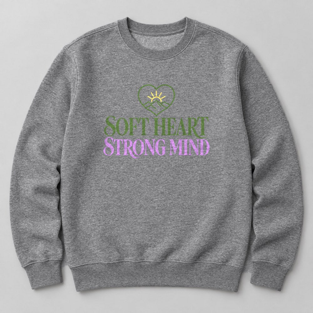 Soft Heart Strong Mind Sweatshirt in Heather Grey