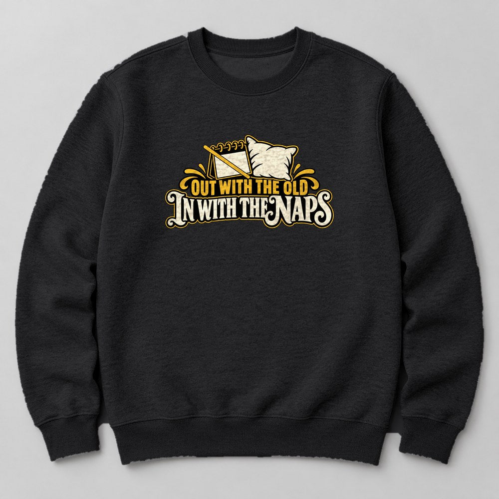 Out With the Old in With the Naps Sweatshirt in Black