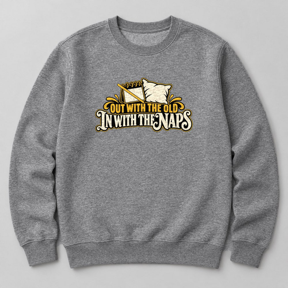 Out With the Old in With the Naps Sweatshirt in Heather Grey