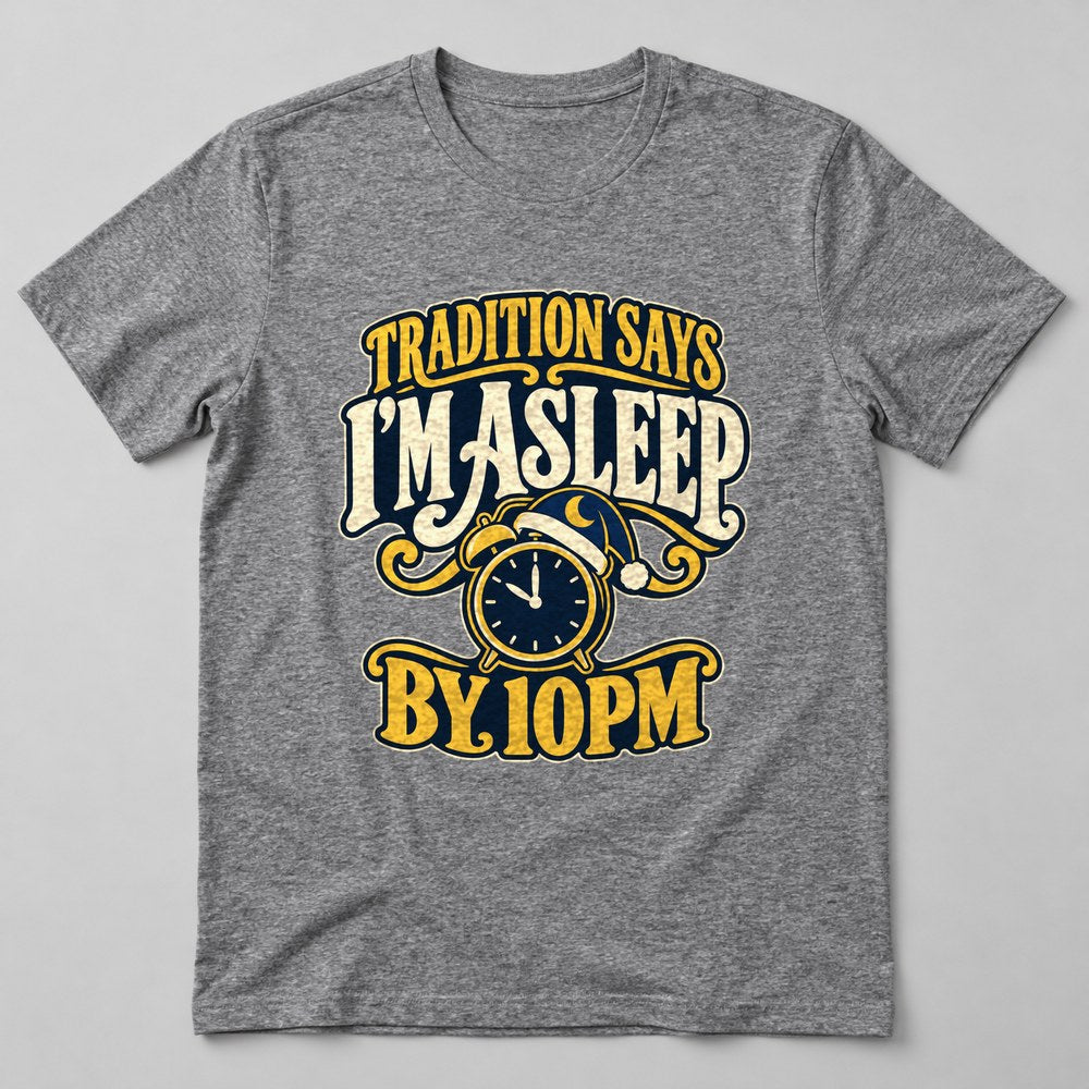 Tradition Says I'm Asleep by 10pm T-Shirt in Heather Grey