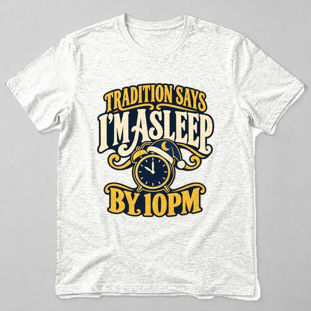 Tradition Says I'm Asleep by 10pm T-Shirt in White
