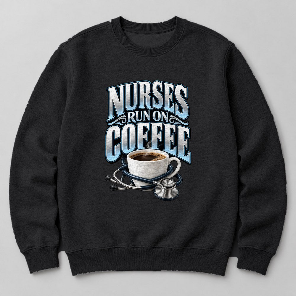 Nurses Run on Coffee Sweatshirt in Black