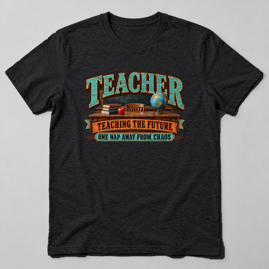 Teacher Teaching the Future One Nap Away From Chaos T-Shirt in Black