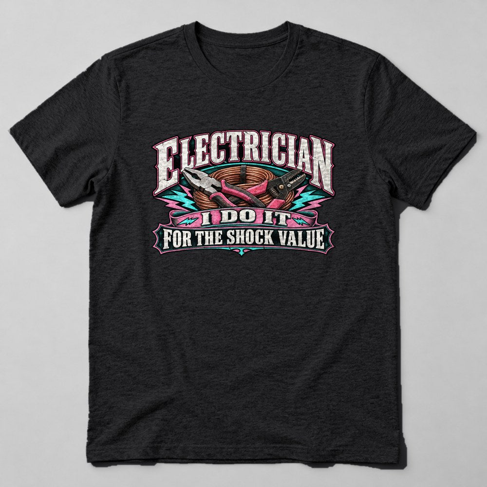 Electrician I Do It for the Shock Value T-Shirt in Black