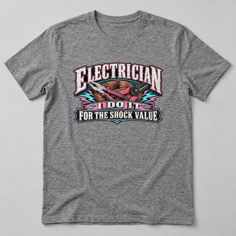 Electrician I Do It for the Shock Value T-Shirt in Heather Grey