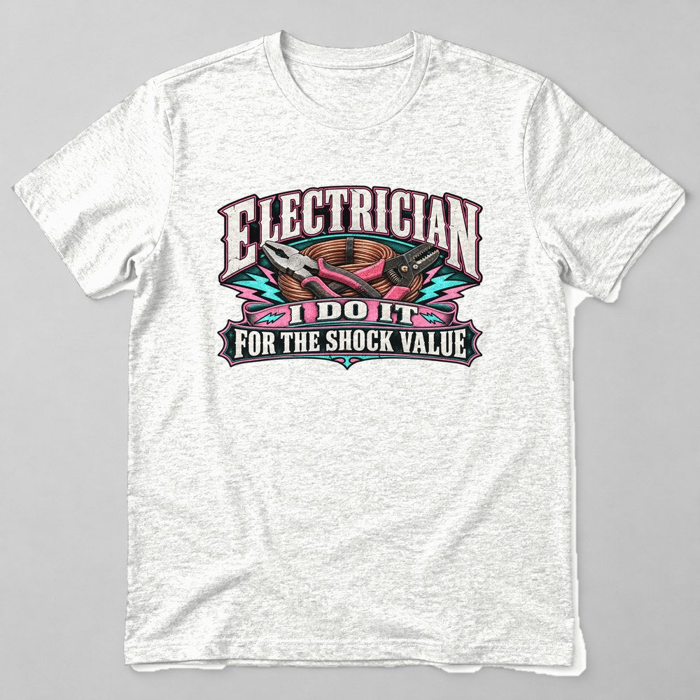 Electrician I Do It for the Shock Value T-Shirt in White