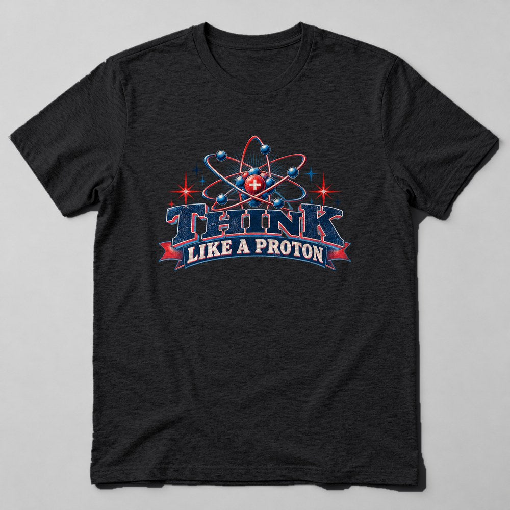 Think Like a Proton T-Shirt in Black