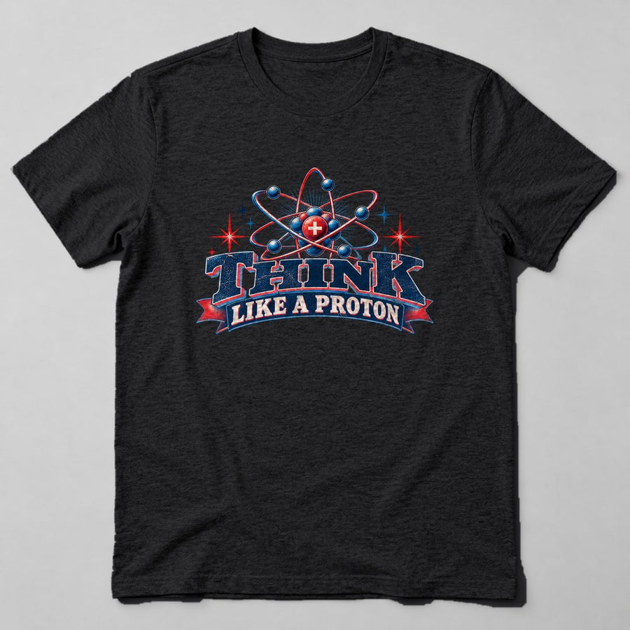 Think Like a Proton T-Shirt in Black