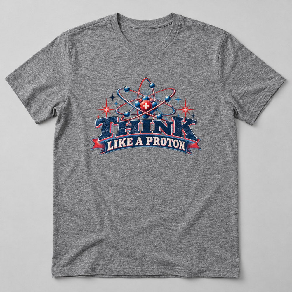 Think Like a Proton T-Shirt in Heather Grey