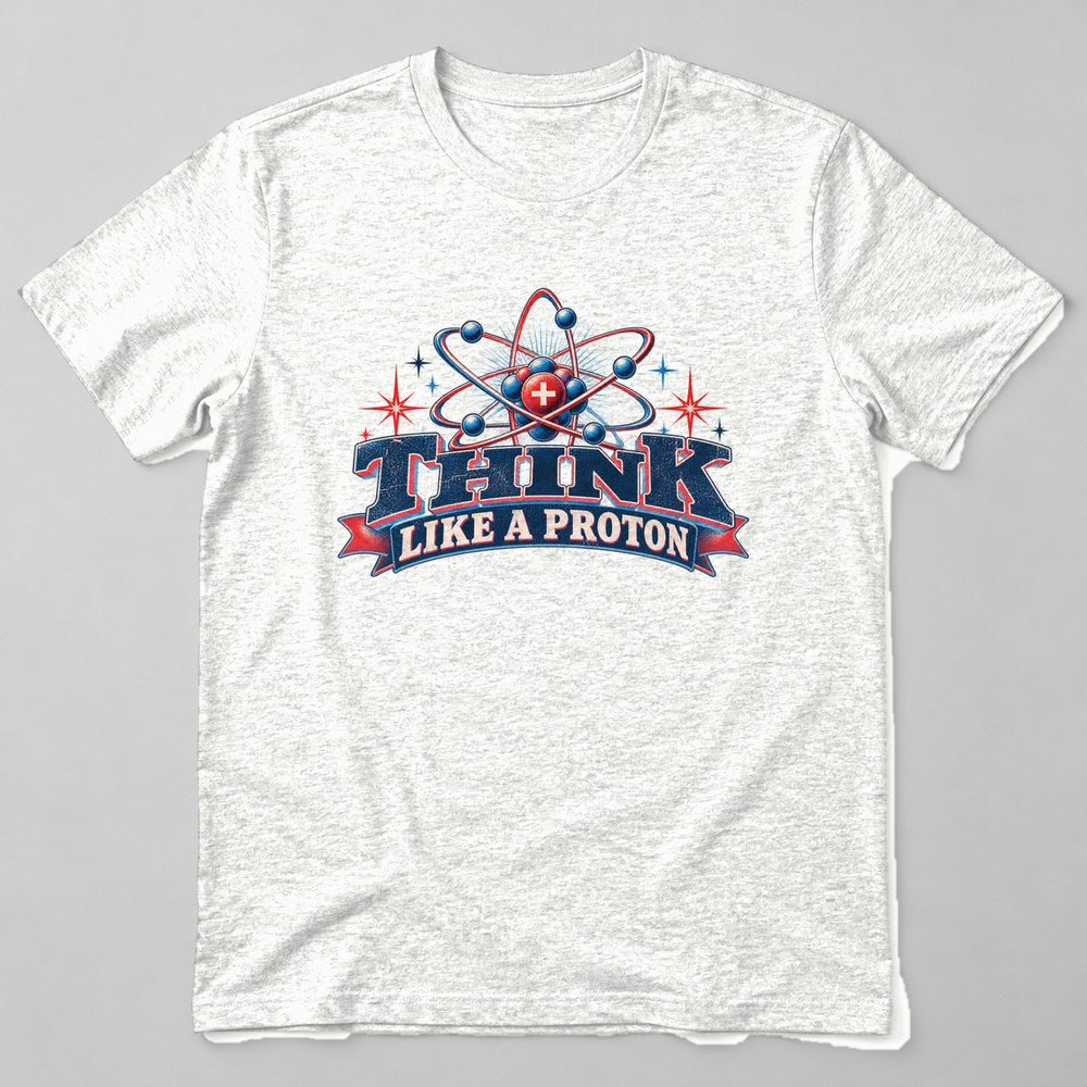 Think Like a Proton T-Shirt in White