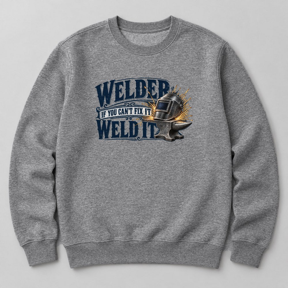 Welder If You Can't Fix It Weld It Sweatshirt in Heather Grey