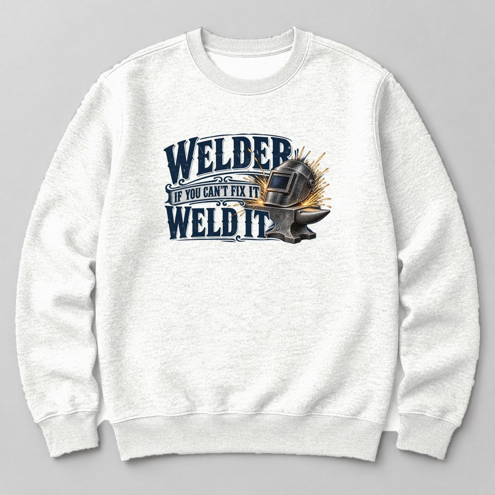 Welder If You Can't Fix It Weld It Sweatshirt in White
