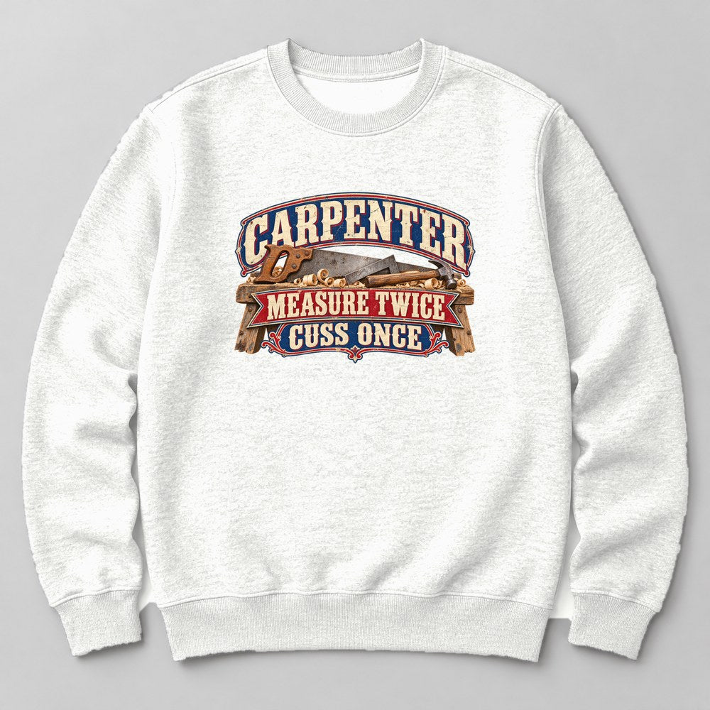 Carpenter Measure Twice Cuss Once Sweatshirt in White