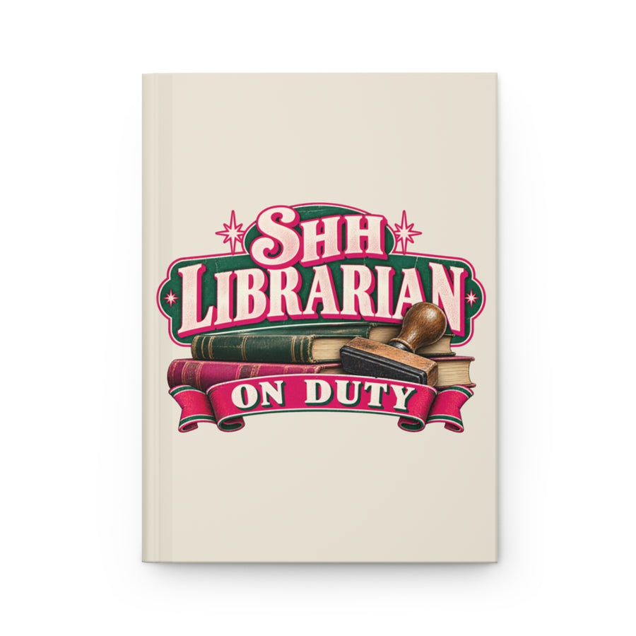 Shh, Librarian on Duty Hardcover Journal — Journal