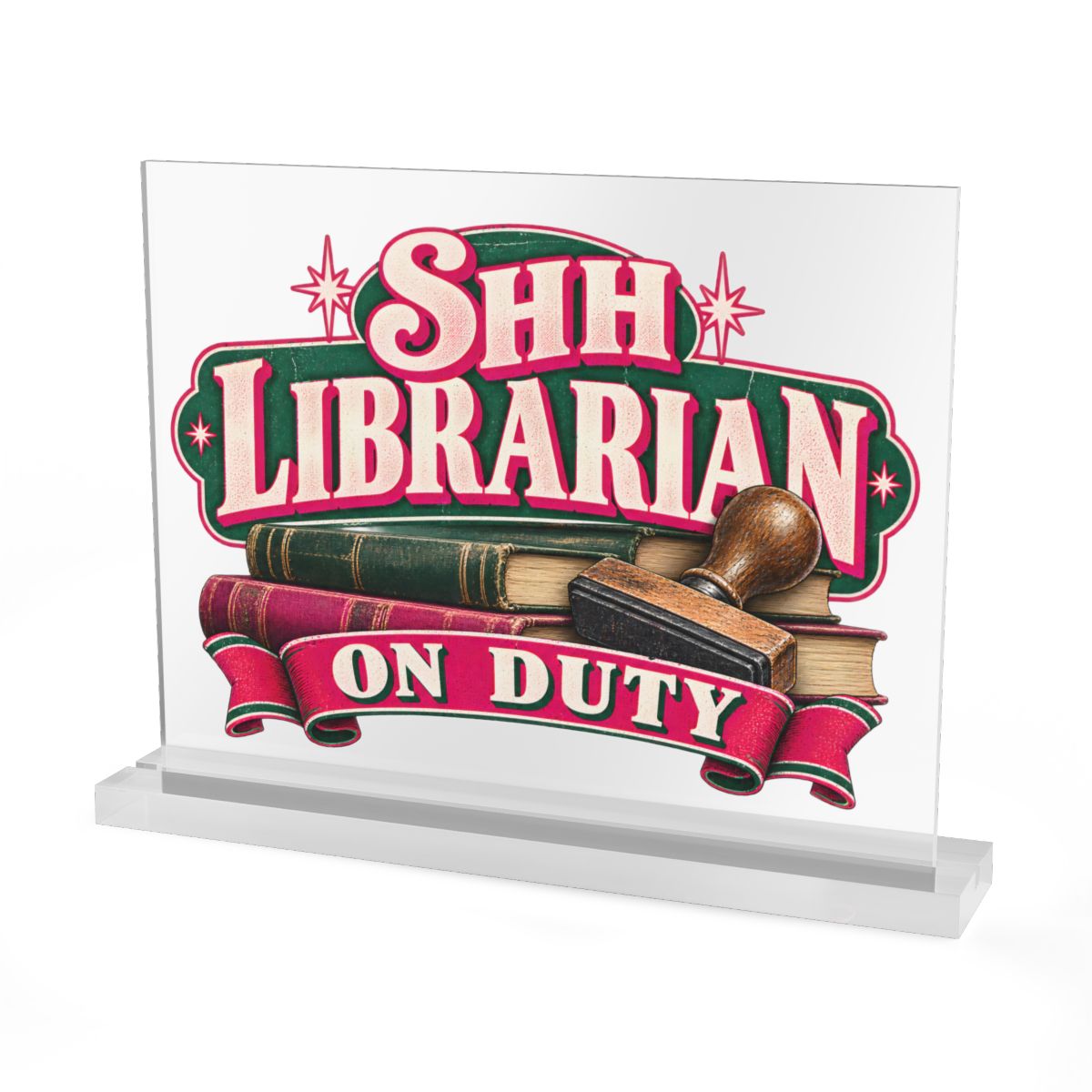 Shh, Librarian on Duty Acrylic Desk Sign — 10" x 8" / Clear / Glossy