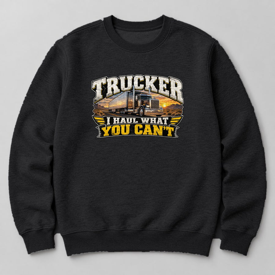 Trucker I Haul What You Can't Sweatshirt in Black