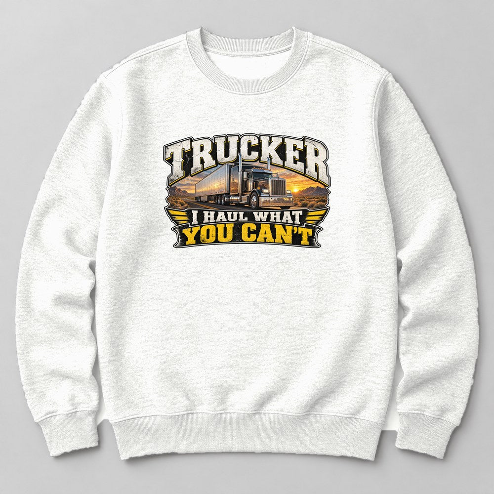Trucker I Haul What You Can't Sweatshirt in White