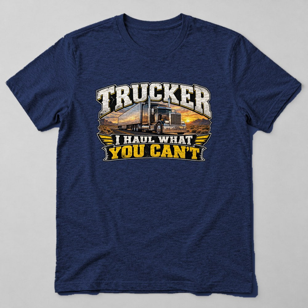 Trucker I Haul What You Can't T-Shirt in Navy