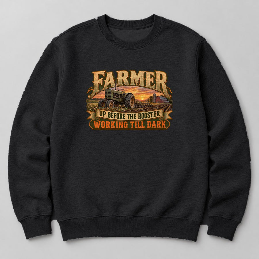 Farmer Up Before the Rooster Working Till Dark Sweatshirt in Black