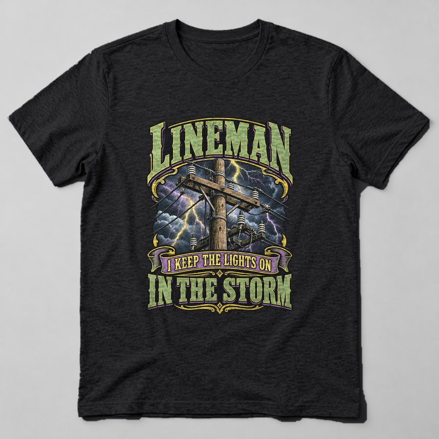 Lineman I Keep the Lights on in the Storm T-Shirt in Black