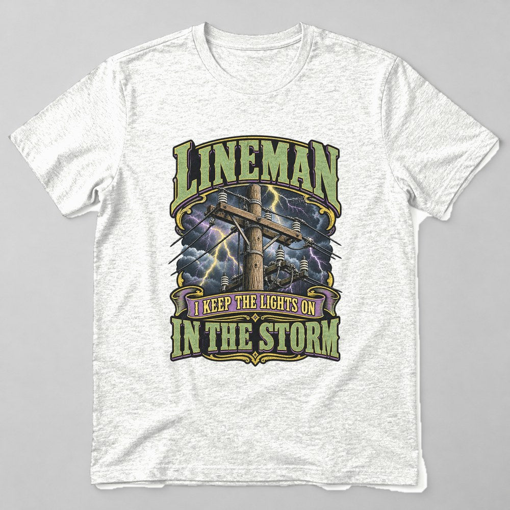 Lineman I Keep the Lights on in the Storm T-Shirt in White